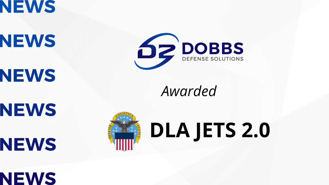 Dobbs Defense awarded DLA JETS 2.0 contract.